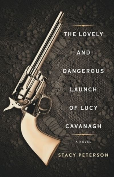 Stacy Peterson · The Lovely And Dangerous Launch Of Lucy Cavanagh (Pocketbok) (2022)