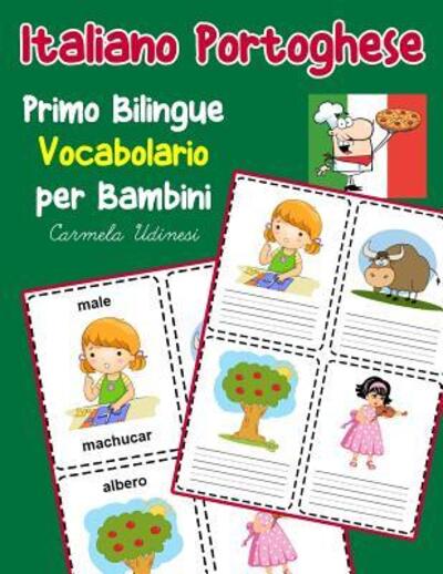 Cover for Carmela Udinesi · Italiano Portoghese Primo Bilingue Vocabolario per Bambini : Esercizi Dizionario Italiano bambini elementari (Paperback Book) (2019)