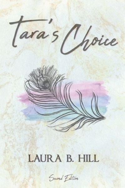 Tara's Choice - Laura B Hill - Kirjat - INDEPENDENTLY PUBLISHED - 9781080707942 - lauantai 24. elokuuta 2019