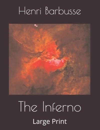 The Inferno - Henri Barbusse - Böcker - Independently Published - 9781086437942 - 1 augusti 2019