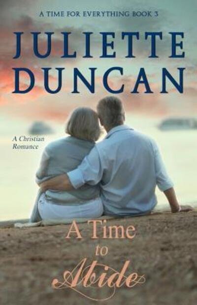 Cover for Juliette Duncan · A Time to Abide : A Christian Romance (Pocketbok) (2019)