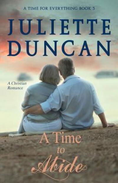 A Time to Abide : A Christian Romance - Juliette Duncan - Böcker - Independently published - 9781091189942 - 21 mars 2019