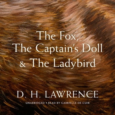 Cover for D H Lawrence · The Fox, the Captain's Doll &amp; the Ladybird Lib/E (CD) (2019)