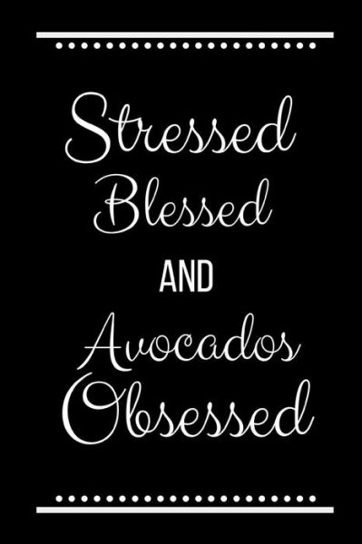 Cover for Cool Journals Press · Stressed Blessed Avocados Obsessed (Paperback Book) (2019)