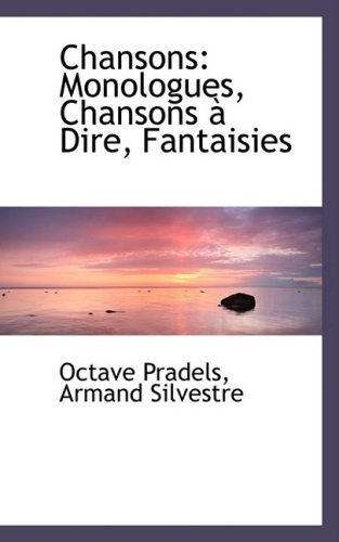 Cover for Octave Pradels · Chansons: Monologues, Chansons À Dire, Fantaisies (Paperback Book) [French edition] (2009)