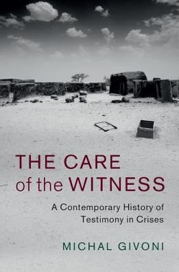 Cover for Givoni, Michal (Ben-Gurion University of the Negev, Israel) · The Care of the Witness: A Contemporary History of Testimony in Crises - Human Rights in History (Gebundenes Buch) (2016)