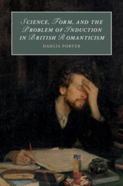 Science, Form, and the Problem of Induction in British Romanticism - Cambridge Studies in Romanticism - Porter, Dahlia (University of Glasgow) - Bücher - Cambridge University Press - 9781108418942 - 21. Juni 2018