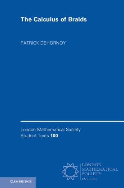 Cover for Patrick Dehornoy · The Calculus of Braids - London Mathematical Society Student Texts (Hardcover Book) (2021)