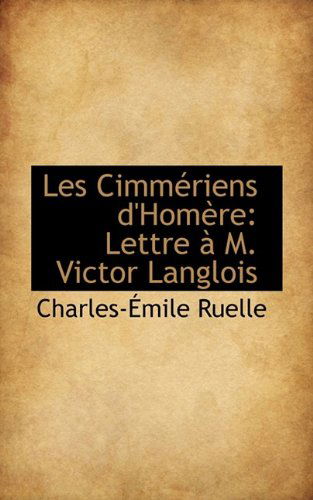 Cover for Charles-émile Ruelle · Les Cimmériens D'homère: Lettre À M. Victor Langlois (Paperback Book) (2009)