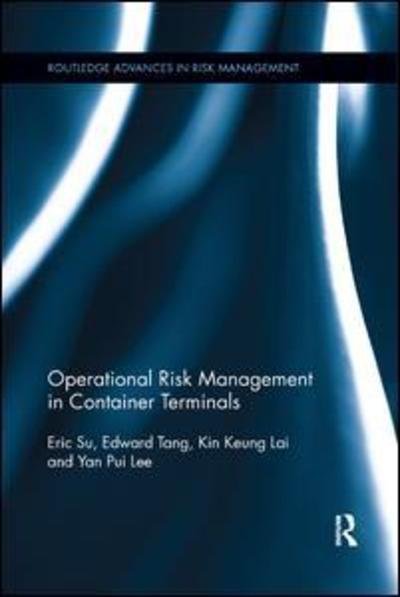 Cover for Su, Eric (Hong Kong International Terminals, Hong Kong) · Operational Risk Management in Container Terminals - Routledge Advances in Risk Management (Pocketbok) (2018)