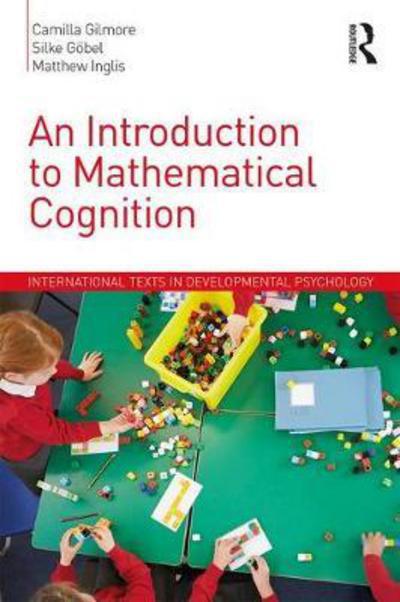 Cover for Gilmore, Camilla (Loughborough University, UK) · An Introduction to Mathematical Cognition - International Texts in Developmental Psychology (Hardcover Book) (2018)