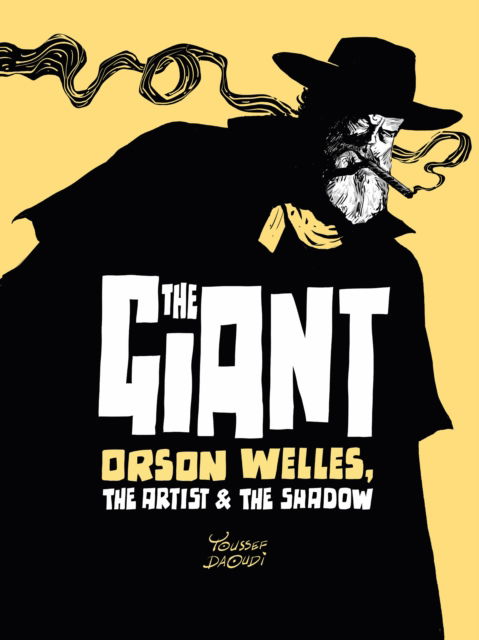 Cover for Youssef Daoudi · The Giant: Orson Welles, the Artist and the Shadow (Hardcover Book) (2024)