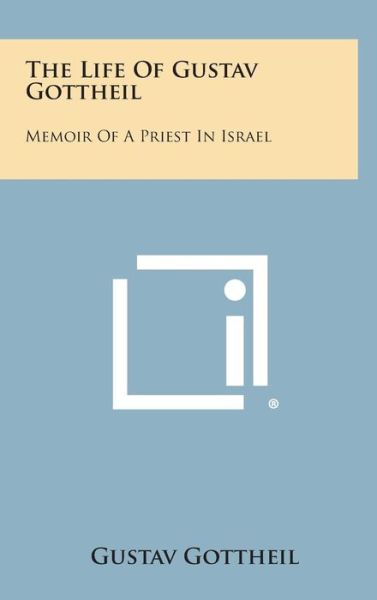 Cover for Gustav Gottheil · The Life of Gustav Gottheil: Memoir of a Priest in Israel (Gebundenes Buch) (2013)