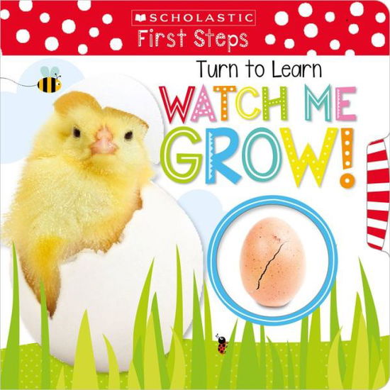 Cover for Scholastic · Turn to Learn Watch Me Grow!: A Book of Life Cycles: Scholastic Early Learners (My First) - Scholastic Early Learners (Book) (2017)