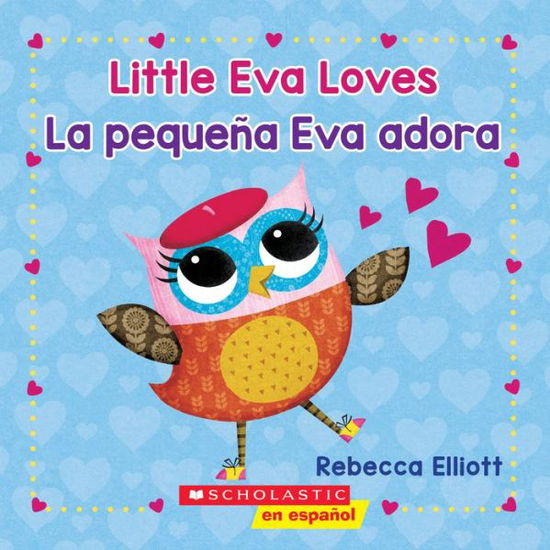 Cover for Rebecca Elliott · Little Eva Love / La pequena Eva adora (Bilingual) (Kartonbuch) (2019)