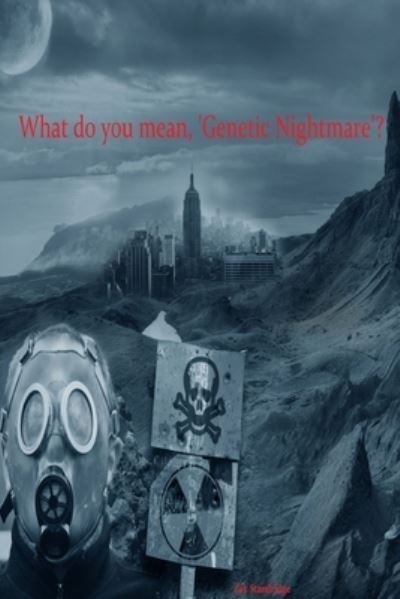 Cover for Zak Standridge · What do you mean, Genetic Nightmare? (Paperback Book) (2017)