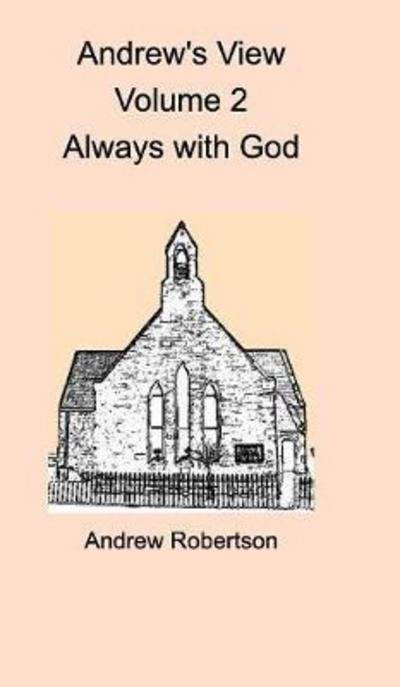 Cover for Andrew Robertson · Andrew's View Volume 2 Always with God (Hardcover bog) (2017)