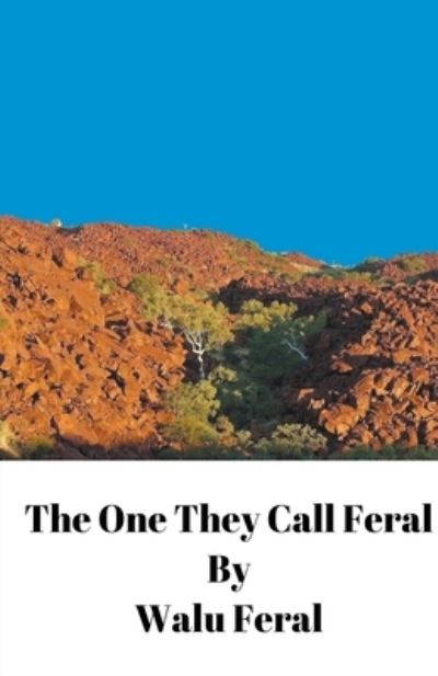 Cover for Walu Feral · The One They Call Feral (Paperback Book) (2019)