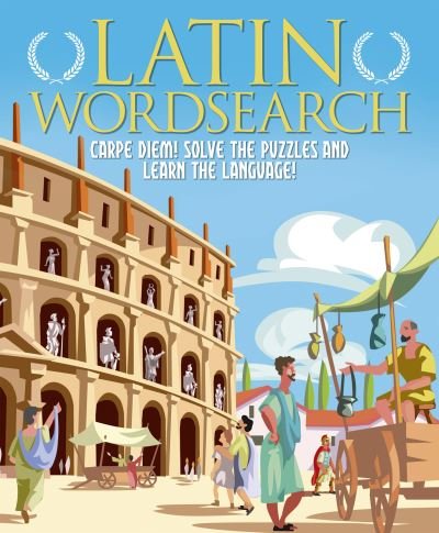 Cover for Eric Saunders · Latin Wordsearch: Carpe Diem! Solve the Puzzles and Learn the Language! - Arcturus Language Learning Puzzles (Paperback Book) (2021)