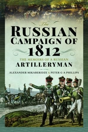Cover for Alexander Mikaberidze · The Russian Campaign of 1812: The Memoirs of a Russian Artilleryman (Gebundenes Buch) (2023)