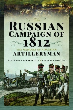 Cover for Alexander Mikaberidze · The Russian Campaign of 1812: The Memoirs of a Russian Artilleryman (Hardcover bog) (2023)