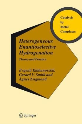 Cover for Evgenii Klabunovskii · Heterogeneous Enantioselective Hydrogenation: Theory and Practice - Catalysis by Metal Complexes (Gebundenes Buch) [2006 edition] (2006)
