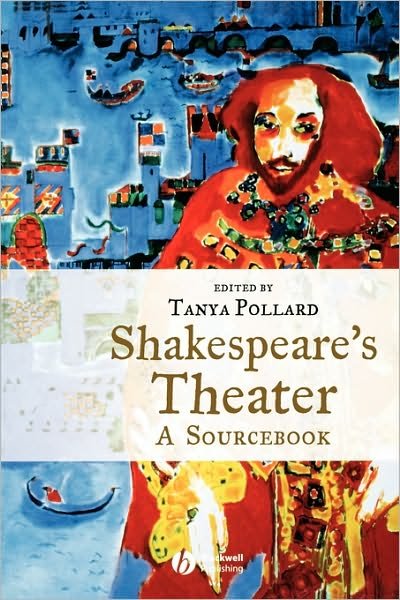 Shakespeare's Theater: A Sourcebook - T Pollard - Kirjat - John Wiley and Sons Ltd - 9781405111942 - keskiviikko 3. joulukuuta 2003