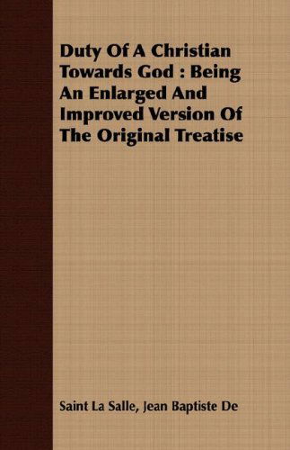 Cover for Jean Baptiste De Saint La Salle · Duty of a Christian Towards God: Being an Enlarged and Improved Version of the Original Treatise (Paperback Book) (2008)