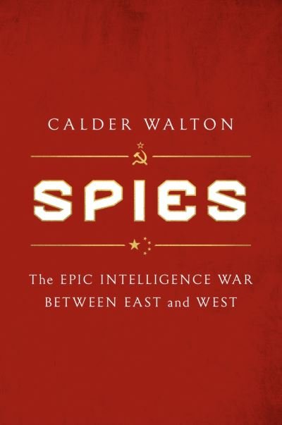 Cover for Calder Walton · Spies: The epic intelligence war between East and West (Paperback Book) (2023)