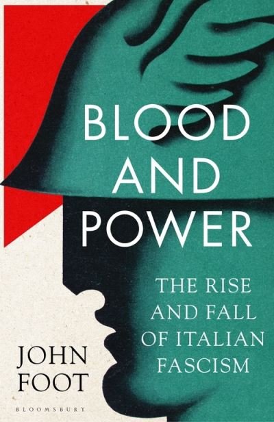Cover for John Foot · Blood and Power: The Rise and Fall of Italian Fascism (Hardcover Book) (2022)