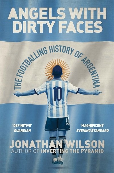 Cover for Jonathan Wilson · Angels With Dirty Faces: The Footballing History of Argentina (Paperback Bog) (2017)