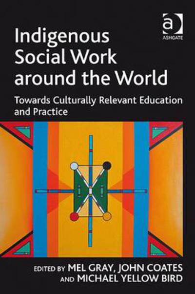 Cover for John Coates · Indigenous Social Work around the World: Towards Culturally Relevant Education and Practice - Contemporary Social Work Studies (Taschenbuch) [New edition] (2010)