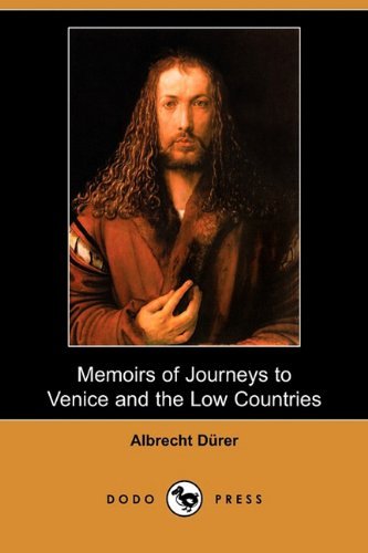 Cover for Albrecht Durer · Memoirs of Journeys to Venice and the Low Countries (Dodo Press) (Paperback Book) (2009)