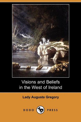 Cover for Lady Augusta Gregory · Visions and Beliefs in the West of Ireland (Dodo Press) (Paperback Book) (2010)