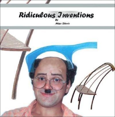 Ridiculous Inventions - Miso Zlovic - Books - Trafford Publishing - 9781412070942 - March 13, 2006
