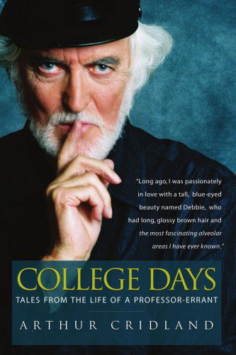 Cover for Arthur Cridland · College Days: Tales from the Life of a Professor-errant (Paperback Book) (2006)