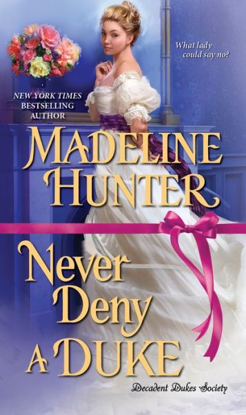 Cover for Madeline Hunter · Never Deny a Duke - Decadent Dukes Society (Taschenbuch) (2019)