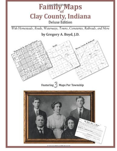 Cover for Gregory a Boyd J.d. · Family Maps of Clay County, Indiana, Deluxe Edition (Paperback Book) (2010)