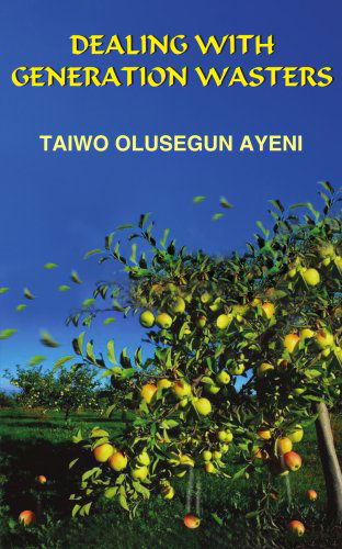 Cover for Taiwo Ayeni · Dealing with Generation Wasters (Paperback Book) (2005)