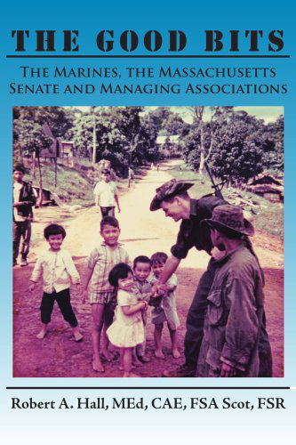 Cover for Robert Hall · The Good Bits: the Marines, the Massachusetts Senate and Managing Associations (Pocketbok) (2005)