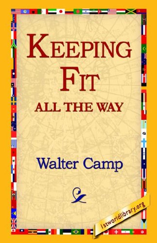 Cover for Walter Chauncey Camp · Keeping Fit All the Way (Gebundenes Buch) (2006)