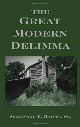 Cover for Haisty, Sherwood E, Sr · The Great Modern Delimma (Paperback Book) (2007)