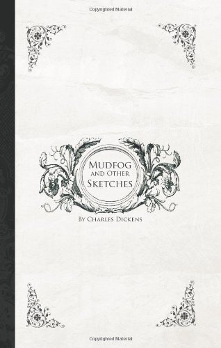 Mudfog and Other Sketches - Charles Dickens - Livros - BiblioBazaar - 9781426406942 - 11 de outubro de 2007