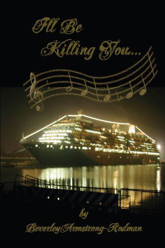 Cover for Beverley Armstrong-rodman · I'll Be Killing You... (Hardcover bog) (2008)