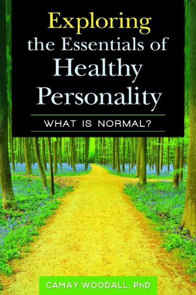 Cover for Camay Woodall · Exploring the Essentials of Healthy Personality: What Is Normal? (Hardcover Book) (2014)