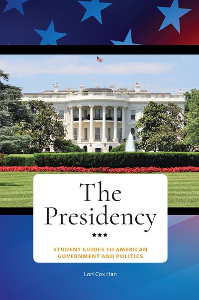 Cover for Lori Cox Han · The Presidency - Student Guides to American Government and Politics (Hardcover Book) (2021)