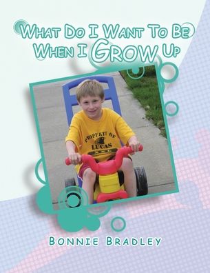 Cover for Bonnie Bradley · What Do I Want to Be When I Grow Up (Paperback Book) (2009)