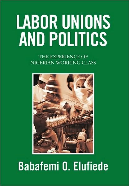 Cover for Babafemi O Elufiede · Labor Unions and Politics (Paperback Bog) (2010)