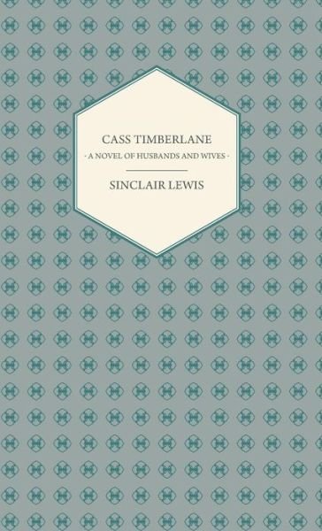 Cover for Sinclair Lewis · Cass Timberlane - a Novel of Husbands and Wives (Hardcover bog) (2008)