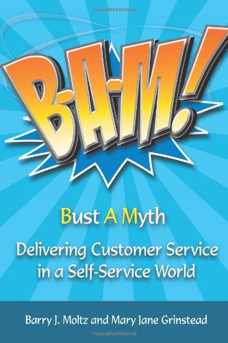 Cover for Barry J. Moltz · B-a-m! Bust a Myth: Delivering Customer Service in a Self-service World (Taschenbuch) (2009)